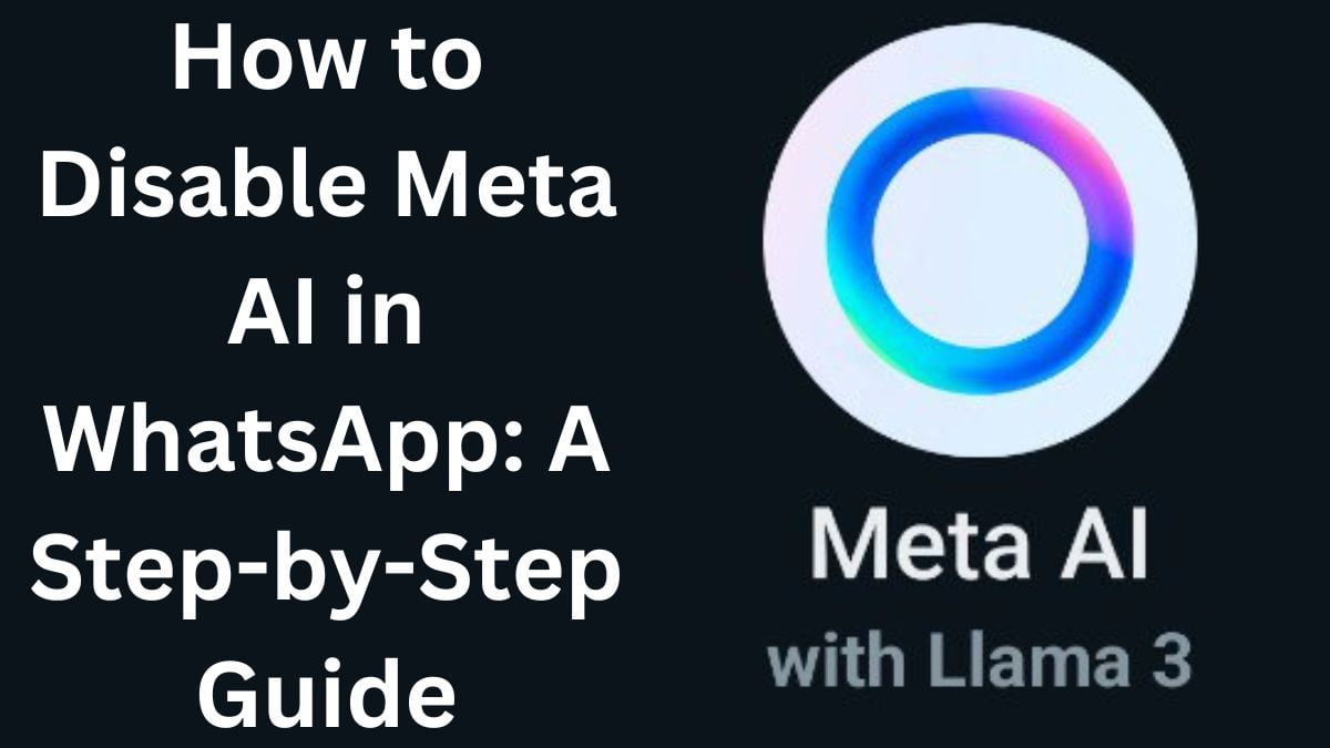 How to Disable Meta AI in WhatsApp: A Step-by-Step Guide