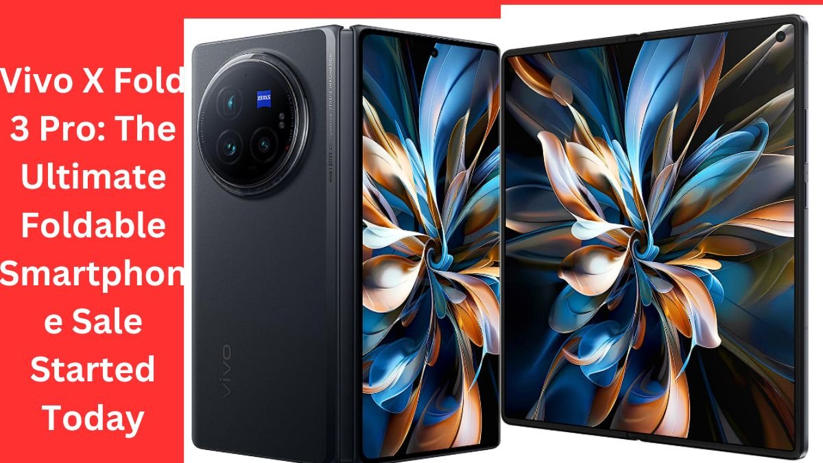 Vivo X Fold 3 Pro: The Ultimate Foldable Smartphone Sale Started Today
