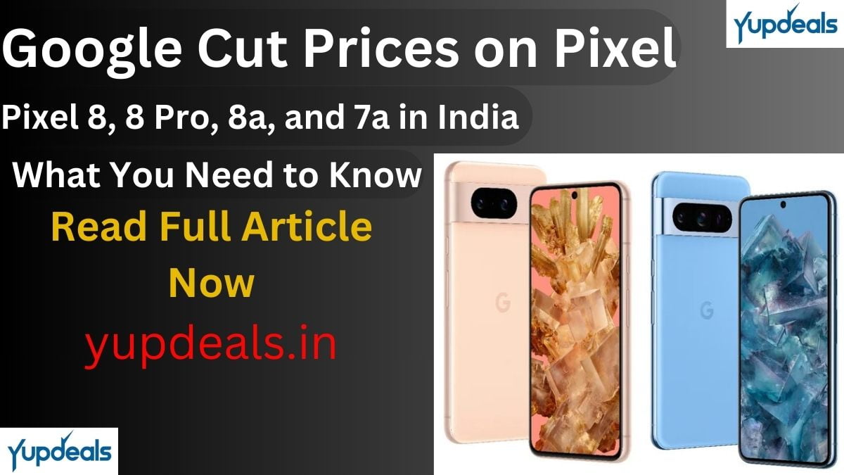 Google Cut Prices on Pixel 8, 8 Pro, 8a, and 7a in India