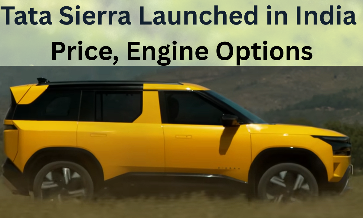 Tata Sierra Launched in India – Price, Engine Options, Features and Booking Details